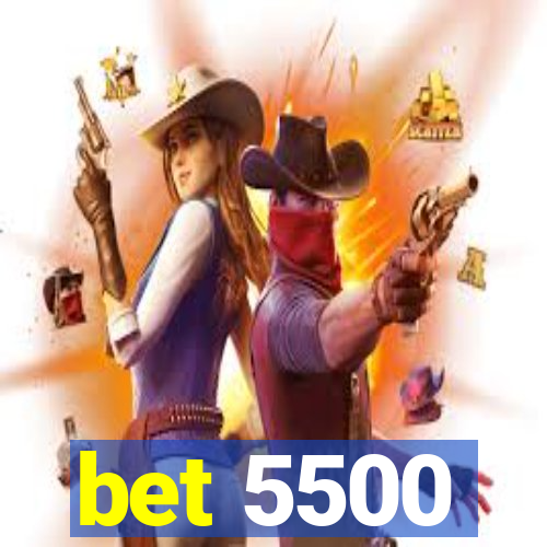 bet 5500